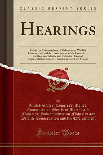 Imagen de archivo de Hearings Before the Subcommittee of Fisheries and Wildlife Conservation and the Environment of the Committee on Merchant Marine and Fisheries House Congress, First Session Classic Reprint a la venta por PBShop.store US