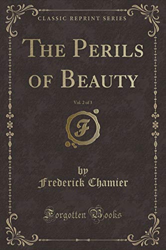 Stock image for The Perils of Beauty, Vol 2 of 3 Classic Reprint for sale by PBShop.store US