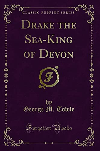 9781331504702: Drake the Sea-King of Devon (Classic Reprint)