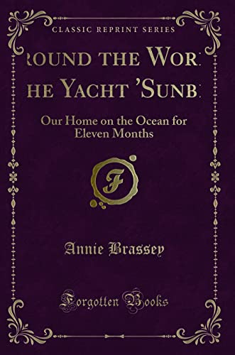 Stock image for A Voyage in the Sunbeam Our Home on the Ocean for Eleven Months Classic Reprint for sale by PBShop.store US