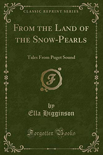 Stock image for From the Land of the SnowPearls Tales From Puget Sound Classic Reprint for sale by PBShop.store US
