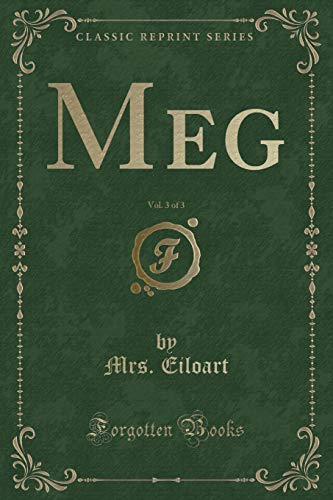 Beispielbild fr Meg, Vol. 3 of 3 (Classic Reprint) zum Verkauf von Buchpark