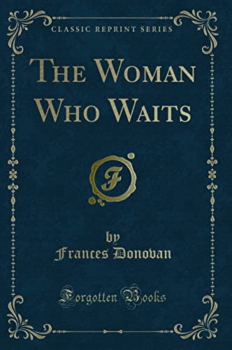 9781331516804: The Woman Who Waits (Classic Reprint)