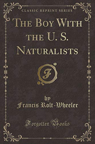 Imagen de archivo de The Boy With the U. S. Naturalists (Classic Reprint) a la venta por Reuseabook