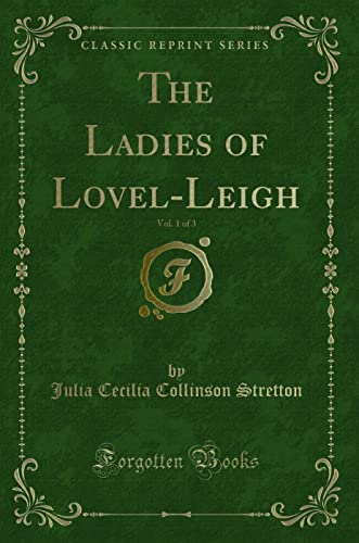 9781331516989: The Ladies of Lovel-Leigh, Vol. 1 of 3 (Classic Reprint)