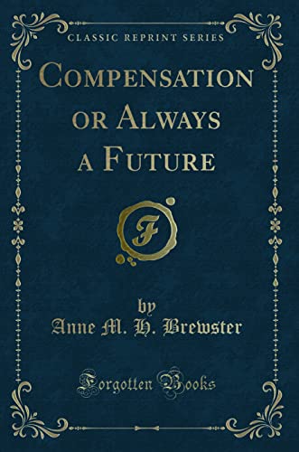 Stock image for Compensation or Always a Future Classic Reprint for sale by PBShop.store US