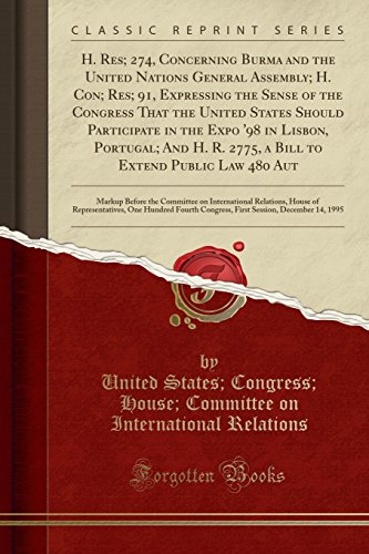 Stock image for H Res 274, Concerning Burma and the United Nations General Assembly H Con Res 91, Expressing the Sense of the Congress That the United States R 2775, a Bill to Extend Public Law 480 Aut for sale by PBShop.store US
