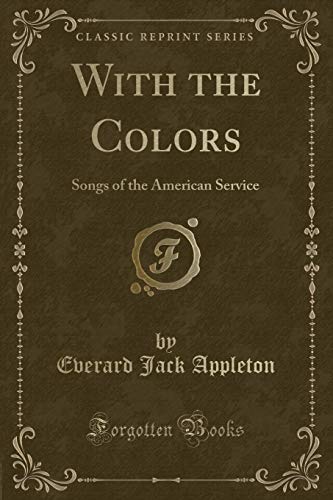 Stock image for With the Colors Songs of the American Service Classic Reprint for sale by PBShop.store US