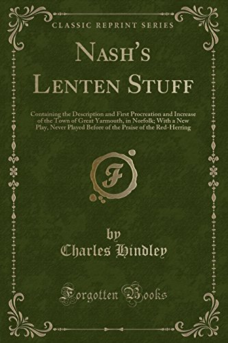 9781331525288: Nash's Lenten Stuff: Containing the Description and First Procreation and Increase of the Town of Great Yarmouth, in Norfolk; With a New Play, Never ... Praise of the Red-Herring (Classic Reprint)
