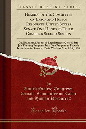 Beispielbild fr Hearing of the Committee on Labor and Human Resources United States Senate One Hundred Third Congress Second Session On Examining Proposed Incentives for States to Train Workers zum Verkauf von PBShop.store US