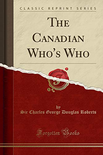 Stock image for The Canadian Who's Who Classic Reprint for sale by PBShop.store US