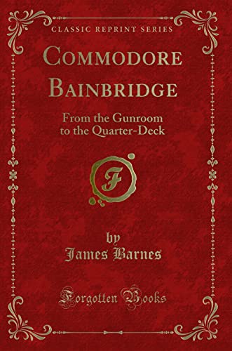 9781331532712: Commodore Bainbridge: From the Gunroom to the Quarter-Deck (Classic Reprint)