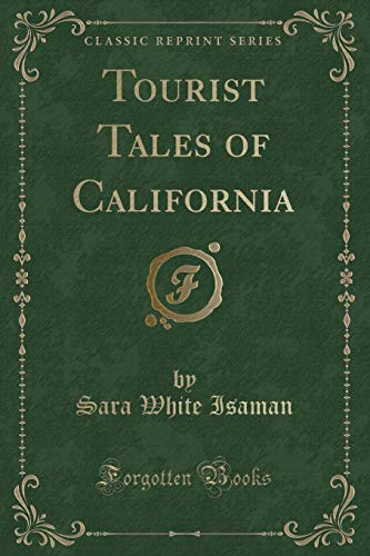9781331533672: Tourist Tales of California (Classic Reprint)