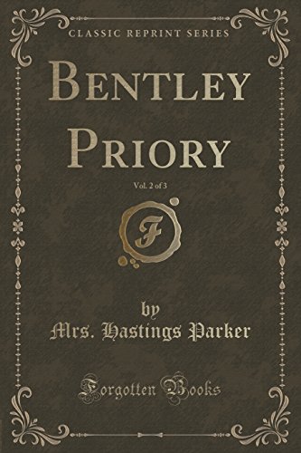 Stock image for Bentley Priory, Vol 2 of 3 Classic Reprint for sale by PBShop.store US