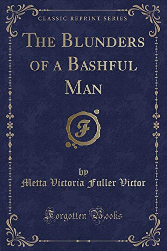 Stock image for The Blunders of a Bashful Man Classic Reprint for sale by PBShop.store US