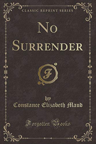 9781331541578: No Surrender (Classic Reprint)