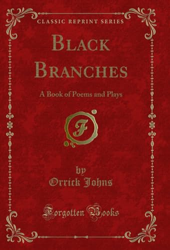 Imagen de archivo de Black Branches A Book of Poems and Plays Classic Reprint a la venta por PBShop.store US