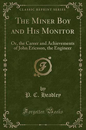 9781331544661: The Miner Boy and His Monitor: Or, the Career and Achievements of John Ericsson, the Engineer (Classic Reprint)