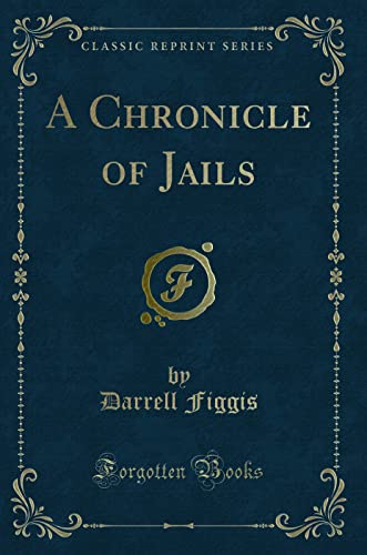 Beispielbild fr A Chronicle of Jails (Classic Reprint) zum Verkauf von Reuseabook