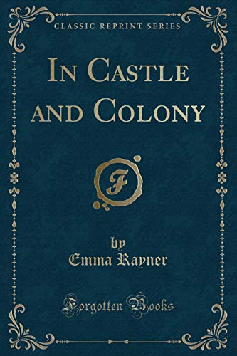 9781331554882: In Castle and Colony (Classic Reprint)