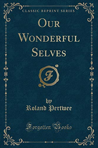 Stock image for Our Wonderful Selves (Classic Reprint) for sale by Reuseabook