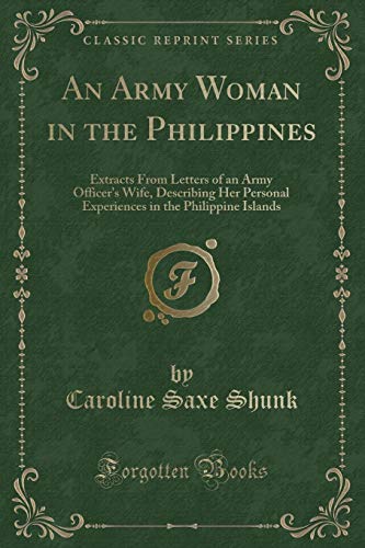 Beispielbild fr An Army Woman in the Philippines Extracts From Letters of an Army Officer's Wife, Describing Her Personal Experiences in the Philippine Islands Classic Reprint zum Verkauf von PBShop.store US