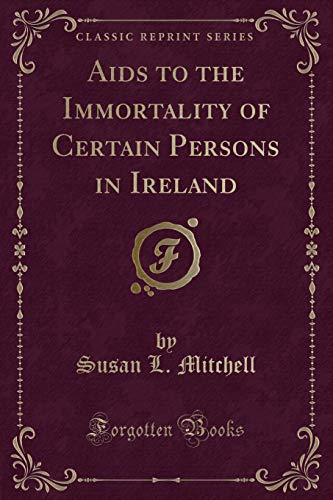 Stock image for Aids to the Immortality of Certain Persons in Ireland Classic Reprint for sale by PBShop.store US