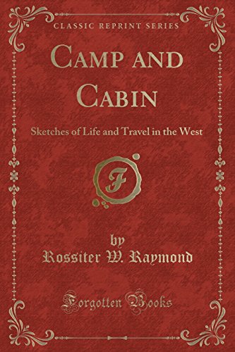 Imagen de archivo de Camp and Cabin Sketches of Life and Travel in the West Classic Reprint a la venta por PBShop.store US