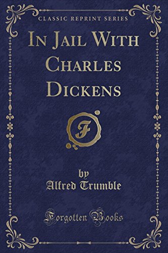 Stock image for In Jail With Charles Dickens Classic Reprint for sale by PBShop.store US