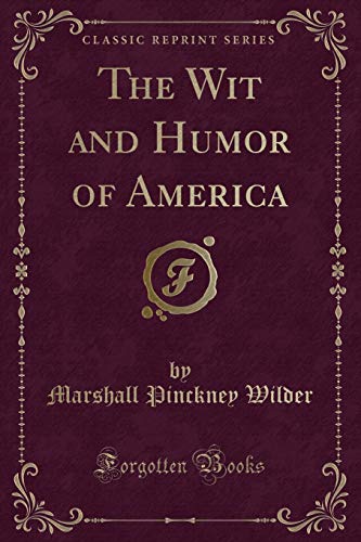 Stock image for The Wit and Humor of America Classic Reprint for sale by PBShop.store US