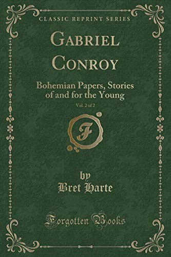 9781331560722: Gabriel Conroy, Vol. 2 of 2: Bohemian Papers, Stories of and for the Young (Classic Reprint)