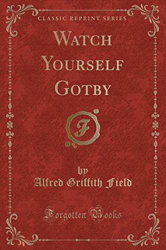 9781331560760: Watch Yourself Gotby (Classic Reprint)
