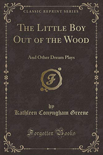 9781331562115: The Little Boy Out of the Wood: And Other Dream Plays (Classic Reprint)