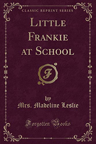 Stock image for Little Frankie at School Classic Reprint for sale by PBShop.store US