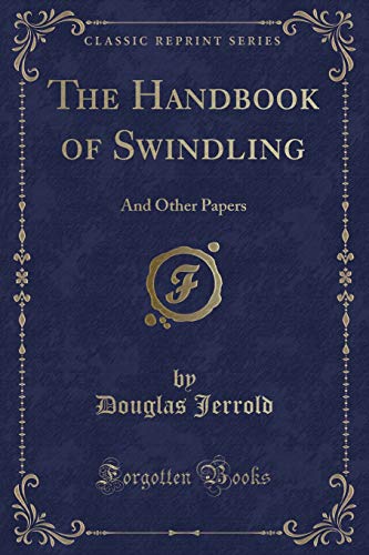 Stock image for The Handbook of Swindling And Other Papers Classic Reprint for sale by PBShop.store US