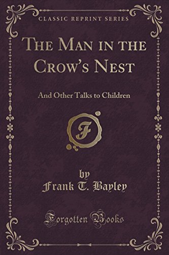 9781331569985: The Man in the Crow's Nest: And Other Talks to Children (Classic Reprint)
