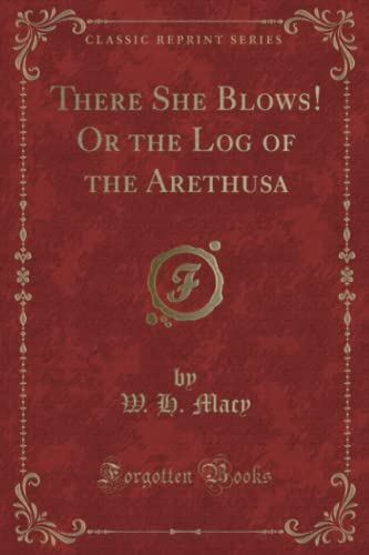 9781331572978: There She Blows! Or the Log of the Arethusa (Classic Reprint)