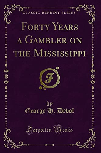 9781331573524: Forty Years a Gambler on the Mississippi (Classic Reprint)