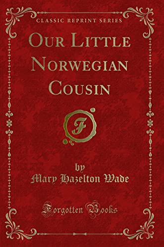 Beispielbild fr Our Little Norwegian Cousin (Classic Reprint) zum Verkauf von Buchpark