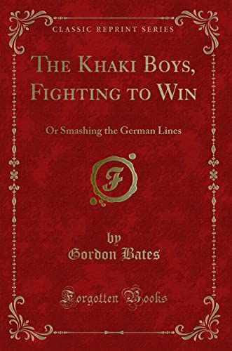 Stock image for The Khaki Boys, Fighting to Win Or Smashing the German Lines Classic Reprint for sale by PBShop.store US