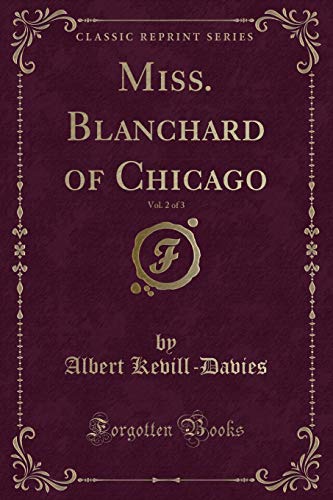 Stock image for Miss Blanchard of Chicago, Vol 2 of 3 Classic Reprint for sale by PBShop.store US