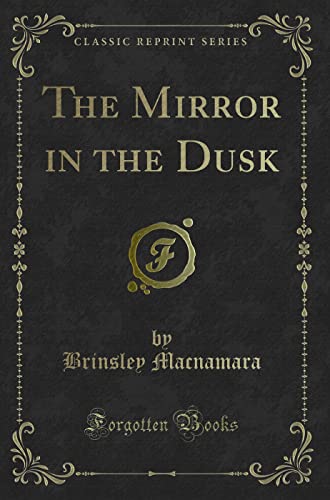 Stock image for The Mirror in the Dusk Classic Reprint for sale by PBShop.store US