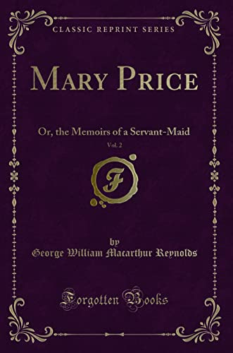 9781331576211: Mary Price, Vol. 2 (Classic Reprint): Or, the Memoirs of a Servant-Maid