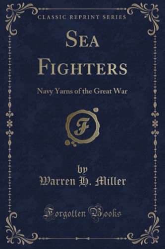 Beispielbild fr Sea Fighters: Navy Yarns of the Great War (Classic Reprint) zum Verkauf von Bookmans