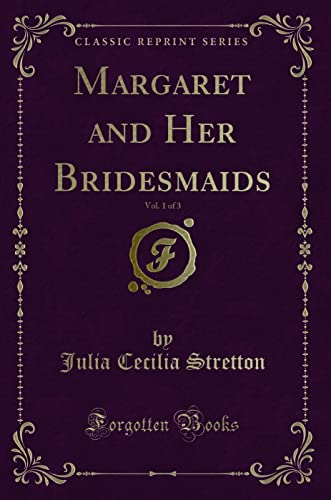 Imagen de archivo de Margaret and Her Bridesmaids, Vol. 1 of 3 (Classic Reprint) a la venta por WorldofBooks