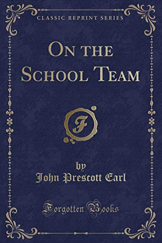 Beispielbild fr On the School Team (Classic Reprint) zum Verkauf von Buchpark