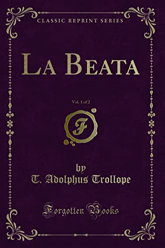 Stock image for La Beata, Vol 1 of 2 Classic Reprint for sale by PBShop.store US