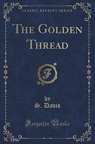 9781331579458: The Golden Thread (Classic Reprint)
