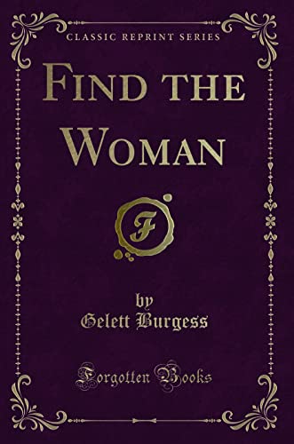 Stock image for Find the Woman (Classic Reprint) for sale by Reuseabook