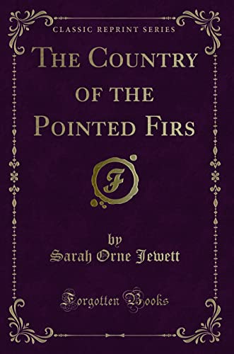 9781331581369: The Country of the Pointed Firs (Classic Reprint)